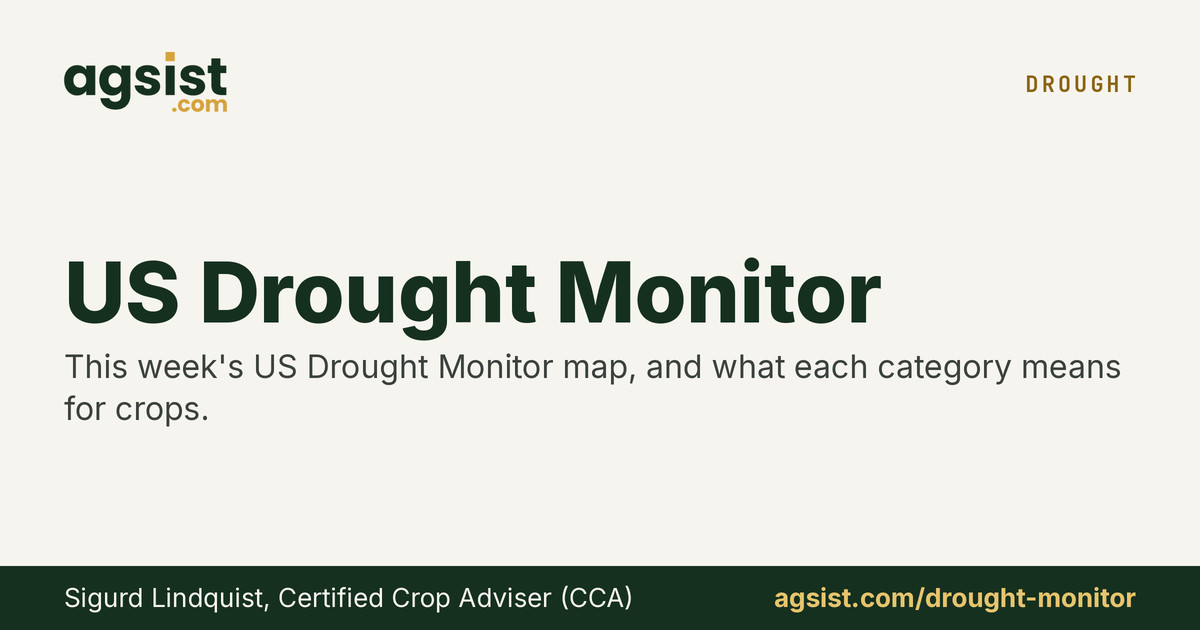 US Drought Monitor: Weekly Map & Ag Impact | AGSIST